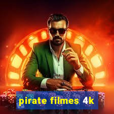 pirate filmes 4k